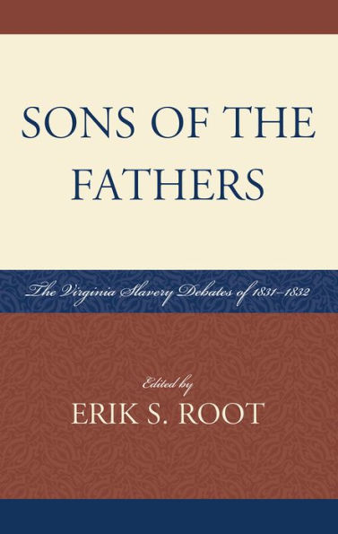 Sons of The Fathers: Virginia Slavery Debates 1831D1832