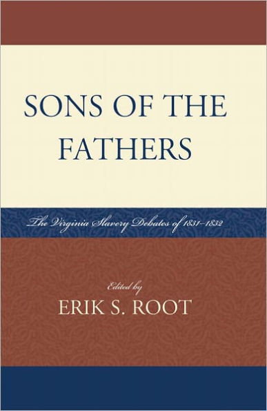 Sons of the Fathers: The Virginia Slavery Debates of 1831-1832