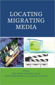 Title: Locating Migrating Media, Author: Greg Elmer