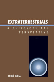 Title: Extraterrestrials: A Philosophical Perspective, Author: André Kukla