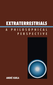Title: Extraterrestrials: A Philosophical Perspective, Author: André Kukla