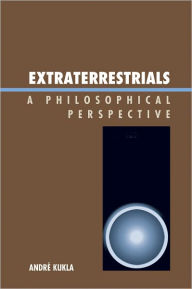Title: Extraterrestrials: A Philosophical Perspective, Author: André Kukla