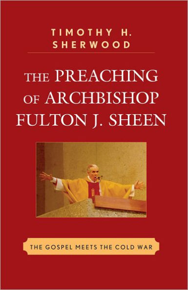 The Preaching of Archbishop Fulton J. Sheen: The Gospel Meets the Cold War