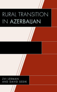 Title: Rural Transition in Azerbaijan, Author: Zvi Lerman