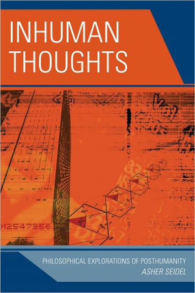 Inhuman Thoughts: Philosophical Explorations of Posthumanity