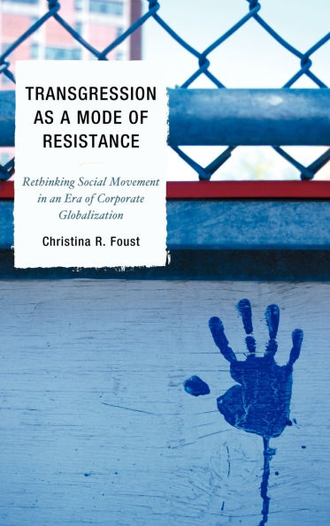 Transgression as a Mode of Resistance: Rethinking Social Movement an Era Corporate Globalization