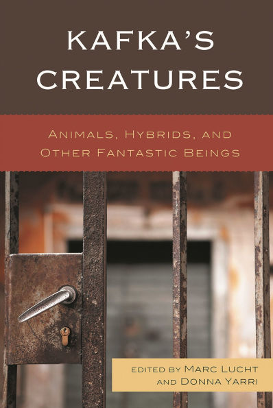 Kafka's Creatures: Animals, Hybrids, and Other Fantastic Beings