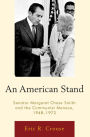 An American Stand: Senator Margaret Chase Smith and the Communist Menace, 1948-1972