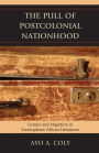 The Pull of Postcolonial Nationhood: Gender and Migration in Francophone African Literatures