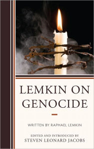 Title: Lemkin on Genocide, Author: Steven Leonard Jacobs Aaron Aronov Chair of Judaic Studies