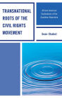 Transnational Roots of the Civil Rights Movement: African American Explorations of the Gandhian Repertoire