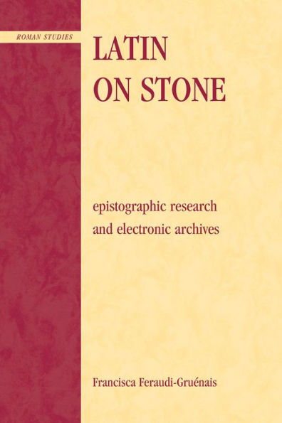 Latin on Stone: Epigraphic Research and Electronic Archives