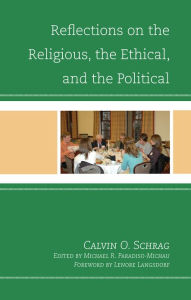 Title: Reflections on the Religious, the Ethical, and the Political, Author: Calvin O. Schrag