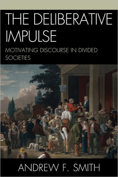 The Deliberative Impulse: Motivating Discourse Divided Societies