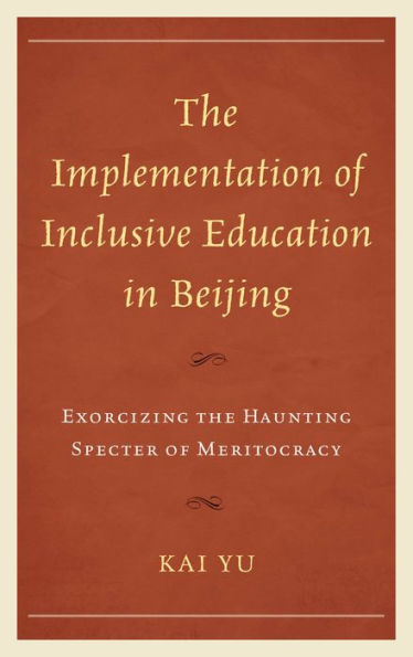 the Implementation of Inclusive Education Beijing: Exorcizing Haunting Specter Meritocracy