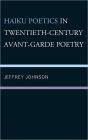 Haiku Poetics in Twentieth Century Avant-Garde Poetry