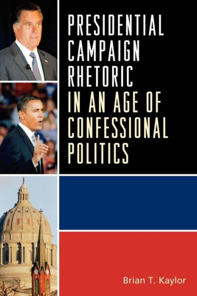 Presidential Campaign Rhetoric an Age of Confessional Politics