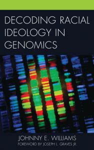 Title: Decoding Racial Ideology in Genomics, Author: Johnny E. Williams
