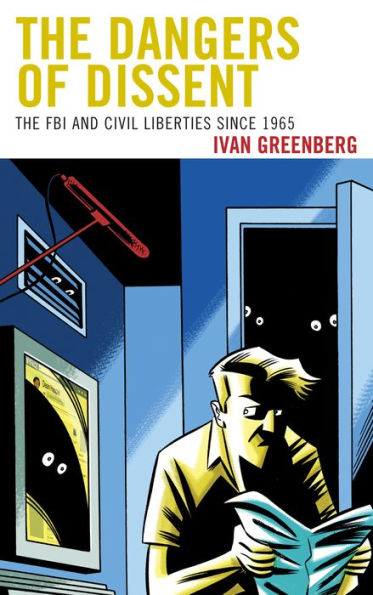 The Dangers of Dissent: FBI and Civil Liberties since 1965