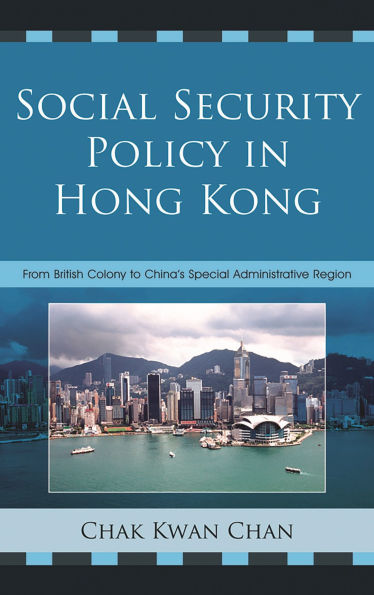 Social Security Policy in Hong Kong: From British Colony to China's Special Administrative Region