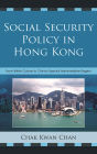 Social Security Policy in Hong Kong: From British Colony to China's Special Administrative Region