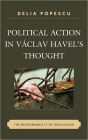 Political Action in Václav Havel's Thought: The Responsibility of Resistance