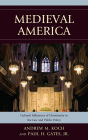 Medieval America: Cultural Influences of Christianity in the Law and Public Policy