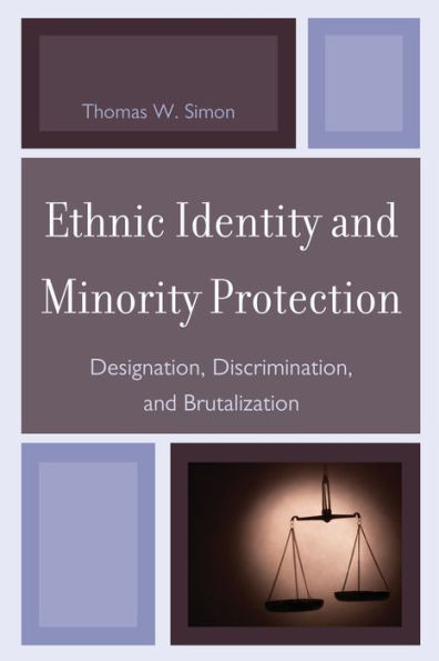 Ethnic Identity and Minority Protection: Designation, Discrimination, Brutalization