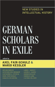 Title: German Scholars in Exile: New Studies in Intellectual History, Author: Axel Fair-Schulz