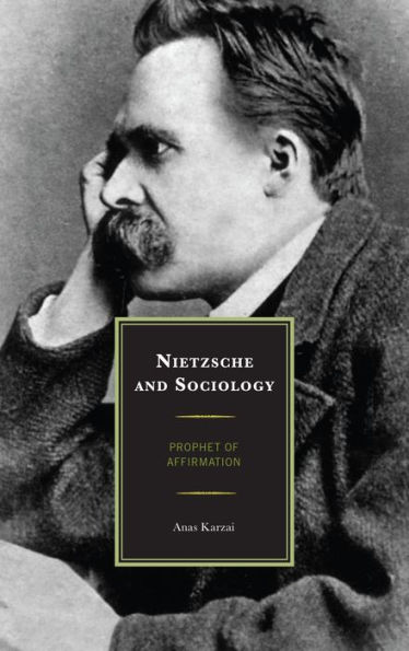 Nietzsche and Sociology: Prophet of Affirmation