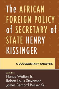 Title: The African Foreign Policy of Secretary of State Henry Kissinger: A Documentary Analysis, Author: Hanes Walton Jr.