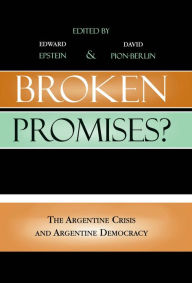 Title: Broken Promises?: The Argentine Crisis and Argentine Democracy, Author: Edward Epstein