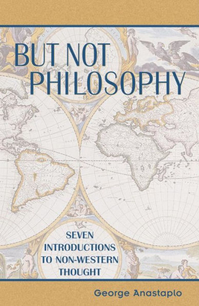 But Not Philosophy: Seven Introductions to Non-Western Thought