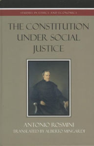 Title: The Constitution Under Social Justice, Author: Antonio Rosmini