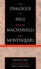 The Dialogue in Hell between Machiavelli and Montesquieu: Humanitarian Despotism and the Conditions of Modern Tyranny