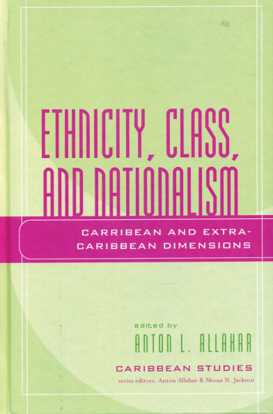 Ethnicity, Class, and Nationalism: Caribbean and Extra-Caribbean Dimensions