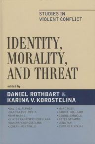 Title: Identity, Morality, and Threat: Studies in Violent Conflict, Author: Daniel Rothbart