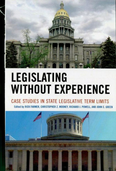 Legislating Without Experience: Case Studies in State Legislative Term Limits