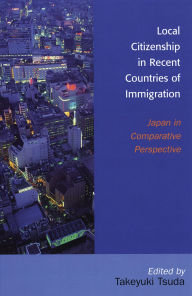 Title: Local Citizenship in Recent Countries of Immigration: Japan in Comparative Perspective, Author: Chikako Usui