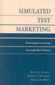 Title: Market New Products Successfully: Using Simulated Test Market Technology, Author: Kevin J. Clancy