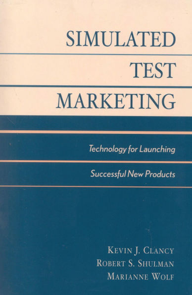 Market New Products Successfully: Using Simulated Test Market Technology