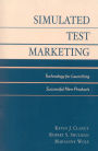 Market New Products Successfully: Using Simulated Test Market Technology
