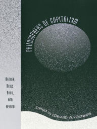 Title: Philosophers of Capitalism: Menger, Mises, Rand, and Beyond, Author: Edward W. Younkins