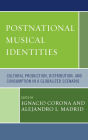 Postnational Musical Identities: Cultural Production, Distribution, and Consumption in a Globalized Scenario