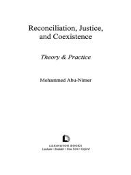 Title: Reconciliation, Justice, and Coexistence: Theory and Practice, Author: Mohammed Abu-Nimer School of International S