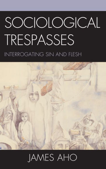 Sociological Trespasses: Interrogating Sin and Flesh