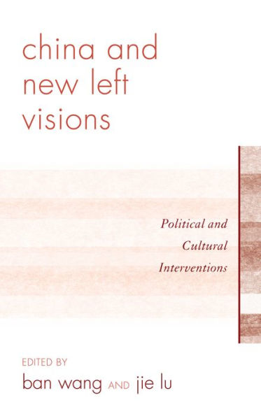 China and New Left Visions: Political Cultural Interventions