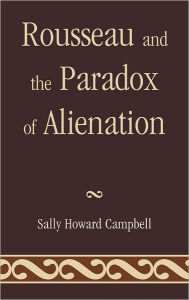 Title: Rousseau and the Paradox of Alienation, Author: Sally Howard Campbell