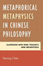 Metaphorical Metaphysics in Chinese Philosophy: Illustrated with Feng Youlan's New Metaphysics