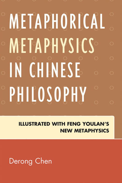 Metaphorical Metaphysics in Chinese Philosophy: Illustrated with Feng Youlan's New Metaphysics